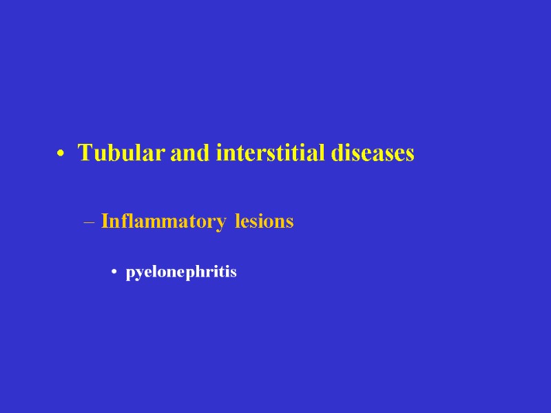 Tubular and interstitial diseases Inflammatory lesions pyelonephritis